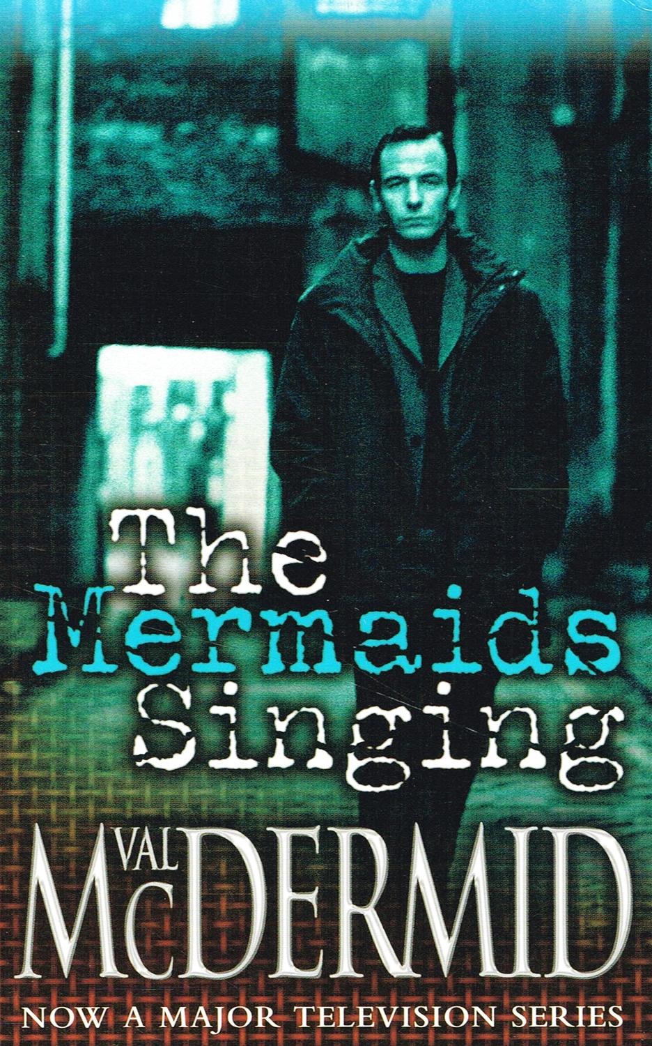 The Mermaids Singing : TV Tie - In Edition : - Val McDermid