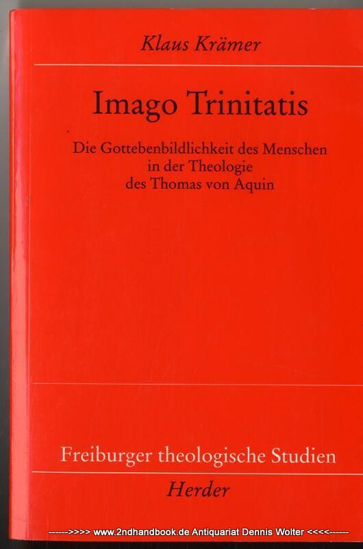 Imago trinitatis : die Gottebenbildlichkeit des Menschen in der Theologie des Thomas von Aquin - Krämer, Klaus (Verfasser)