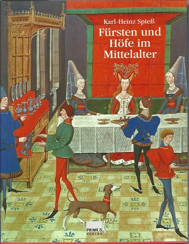 Fürsten und Höfe im Mittelalter. - Spieß, Karl-Heinz