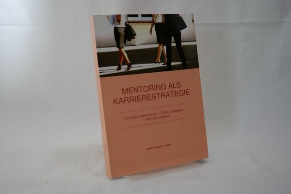 Mentoring als Karrierestrategie: Barrieren überwinden - Erfolg aufbauen - Karriere planen. - Prinz, Tanja