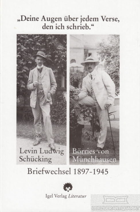Deine Augen über jedem Verse, den ich schrieb Börries von Münchhausen, Levin Ludwick Schücking, Briefwechsel 1897-1945 - Schücking, Beate E.