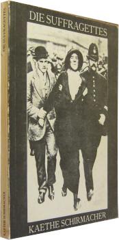 Die Suffragettes. - Schirmacher, Käthe