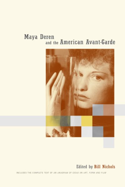 Maya Deren and the American Avant-Garde - Nichols, Bill (EDT); Deren, Maya (EDT)