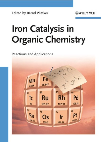 Iron Catalysis in Organic Chemistry : Reactions and Applications - Plietker, Bernd (EDT)