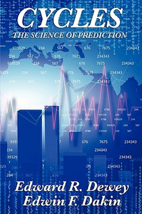 CYCLES THE SCIENCE OF PREDICTION - Dewey, Edward R.; Dakin, Edwin F.