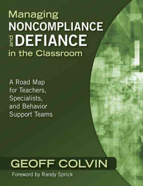 Managing Noncompliance and Defiance in the Classroom : A Road Map for Teachers, Specialists, and Behavior Support Teams - Colvin, Geoff; Sprick, Randy (FRW)