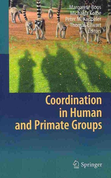 Coordination in Human and Primate Groups - Boos, Margarete (EDT); Kolbe, Michaela (EDT); Kappeler, Peter M. (EDT); Ellwart, Thomas (EDT)