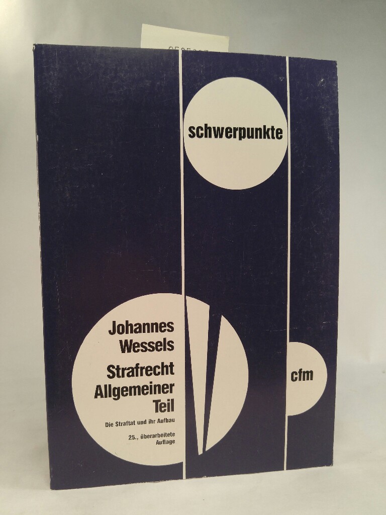 Strafrecht: Allgemeiner Teil. Die Straftat und ihr Aufbau - Westermann, Harry, Jürgen Papier und Johannes Wessels