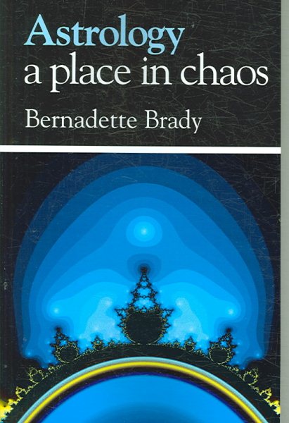 Astrology : A Place in Chaos - Brady, Bernadette