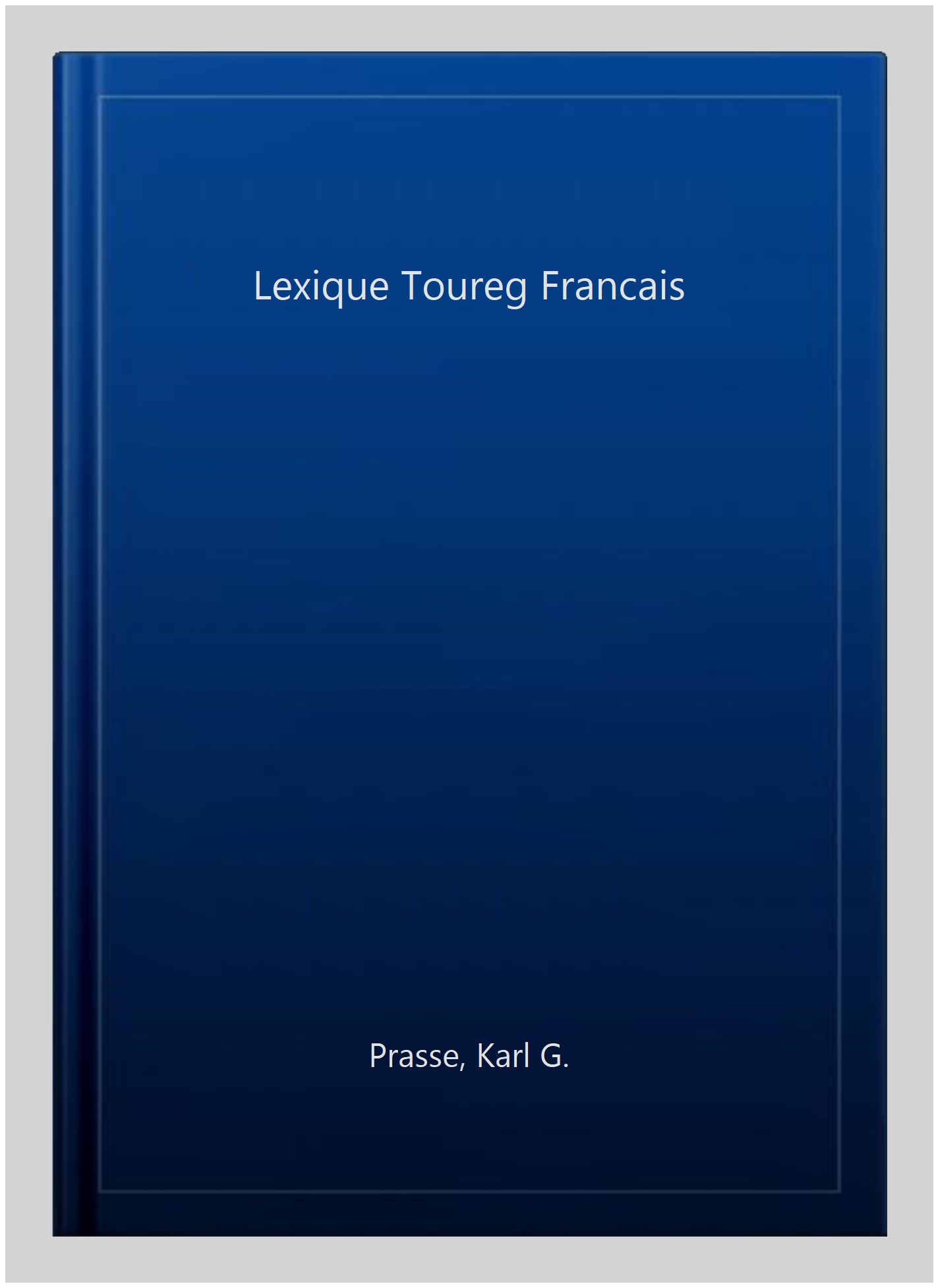 Lexique Toureg Francais - Prasse, Karl G.