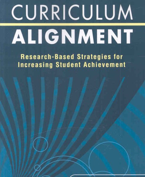 Curriculum Alignment : Research-based Strategies for Increasing Student Achievement - Squires, David A.; Squires, David A. (yale University, New Haven)