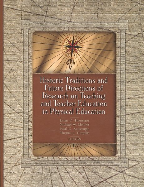Historic Traditions And Future Directions Of Research On Teaching And Teacher Education In Physical Education - Housner, Lynn D. (edt); Metzler, Michael W. (edt); Schempp, Paul G. (edt); Templin, Thomas J. (edt)