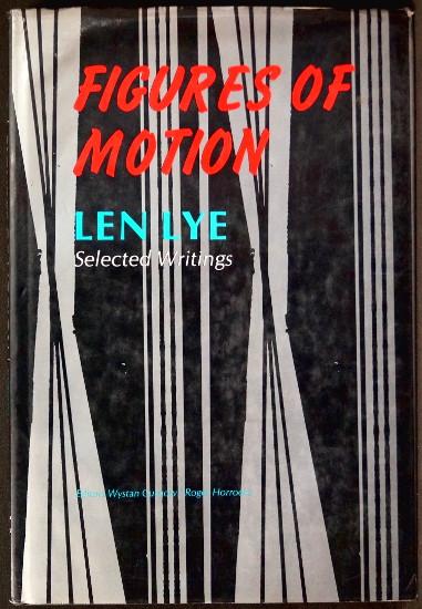 Figures of Motion - Len Lye / Selected Writings - Lye, Len (Curnow, Wystan & Horrocks, Roger - Editors)