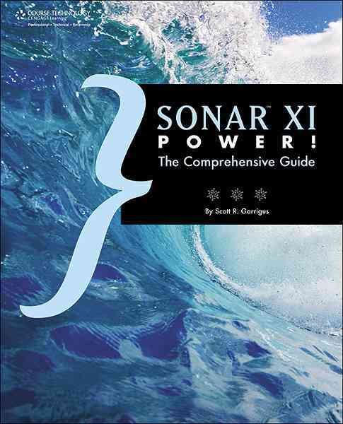 Sonar X1 Power! : The Comprehensive Guide - Garrigus, Scott; Garrigus, Scott R.