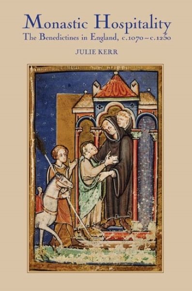 Monastic Hospitality : The Benedictines in England, C.1070-c.1250 - Kerr, Julie