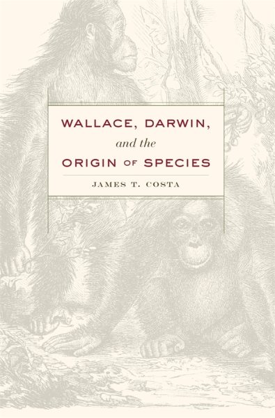 Wallace, Darwin, and the Origin of Species - Costa, James T.