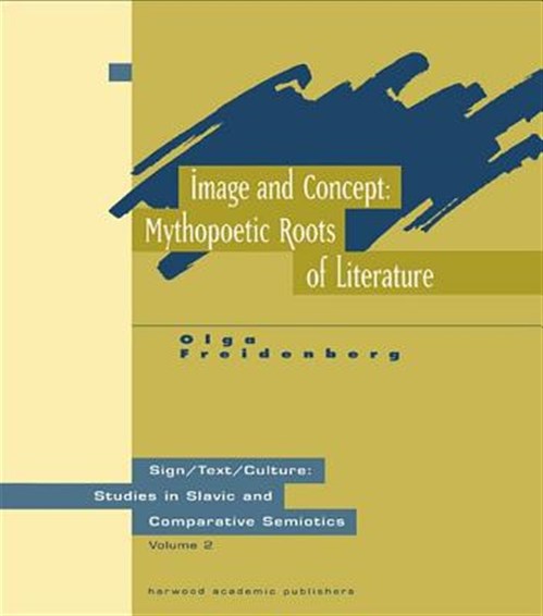 Image and Concept : Mythopoetic Roots of Literature - Freidenberg, Olga M.; Ivanov, Vyacheslav (EDT)