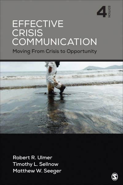 Effective Crisis Communication : Moving from Crisis to Opportunity - Ulmer, Robert R./ Sellnow, Timothy L./ Seeger, Matthew W.