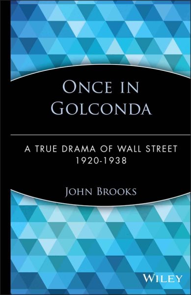 Once in Golconda : A True Drama of Wall Street 1920-1938 - Brooks, John
