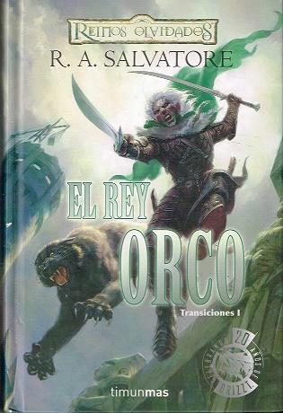 El rey orco. Transiciones I - Salvatore, RA