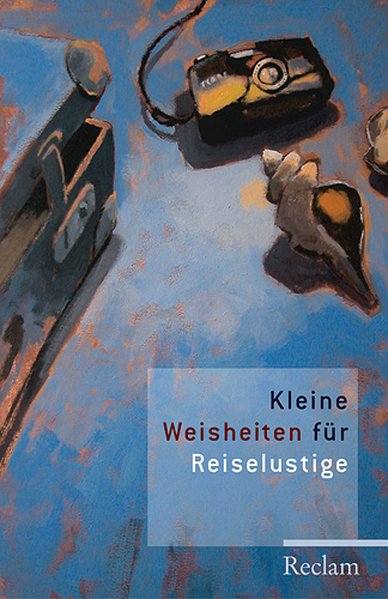 Kleine Weisheiten für Reiselustige - unbekannt