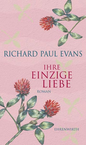 Ihre einzige Liebe: Roman (Ehrenwirth Belletristik) - Paul Evans, Richard