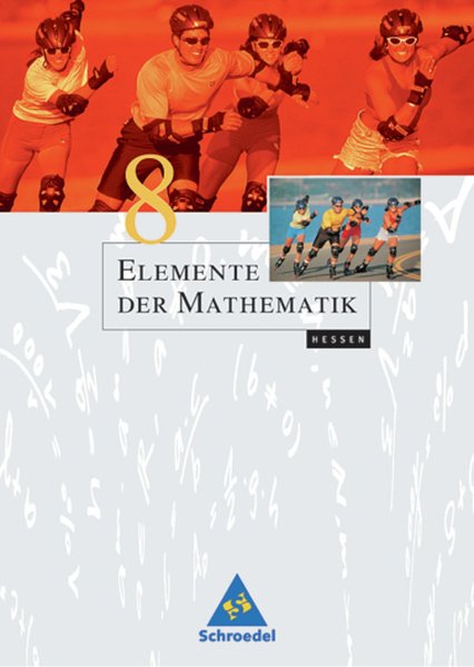 Elemente der Mathematik SI - Ausgabe 2005 für Hessen: Schülerband 8 - Griesel, Heinz, Helmut Postel und Friedrich Suhr