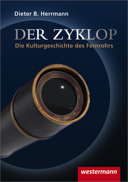 Der Zyklop / Kulturgeschichte des Fernrohrs: Der Zyklop - Die Kulturgeschichte des Fernrohrs: Kulturgeschichte des Fernrohrs / Taschenbuch - Dr. Dieter B. Herrmann, Prof.