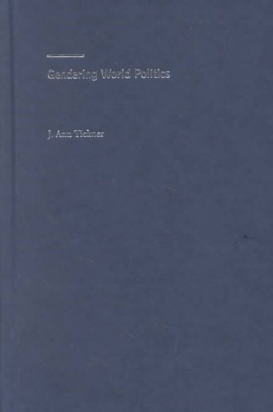 Gendering World Politics : Issues and Approaches in the Post-Cold War Era - Tickner, J. Ann