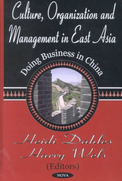 Culture, Organization and Management in East Asia : Doing Business in China - Dahles, Heidi (EDT); Wels, Harry (EDT)