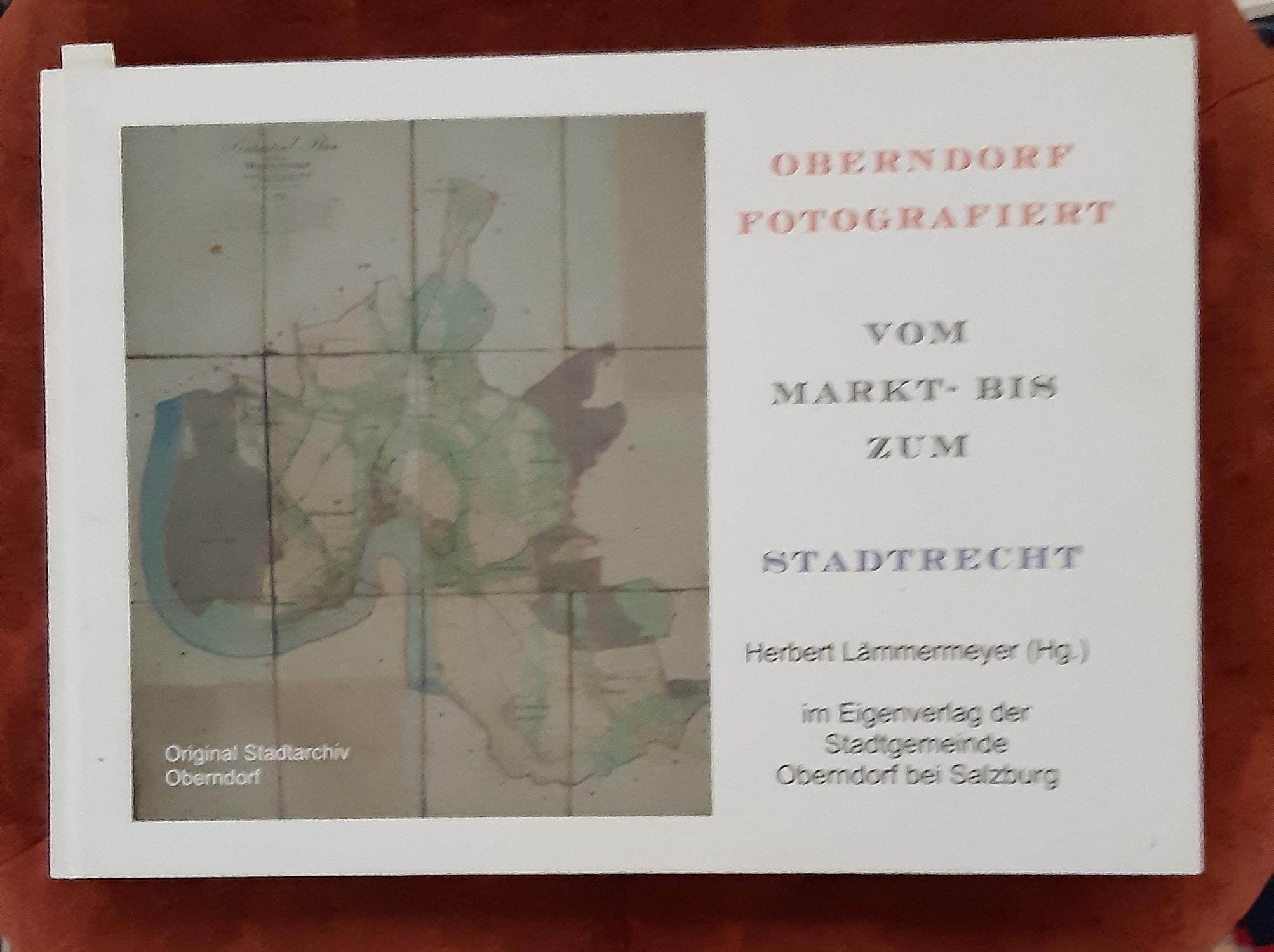 Oberndorf fotografiert : vom Markt- bis zum Stadtrecht. Hrsg.: Herbert Lämmermeyer - Lämmermeyer, Herbert (Herausgeber)