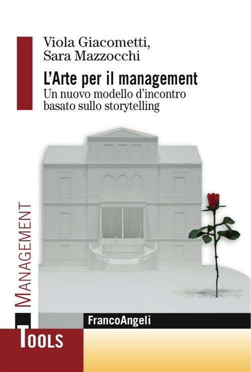 L' Arte Per Il Management. Un Nuovo Modello D'incontro Basato Sullo Storytelling - Viola Giacometti Sara Mazzocchi