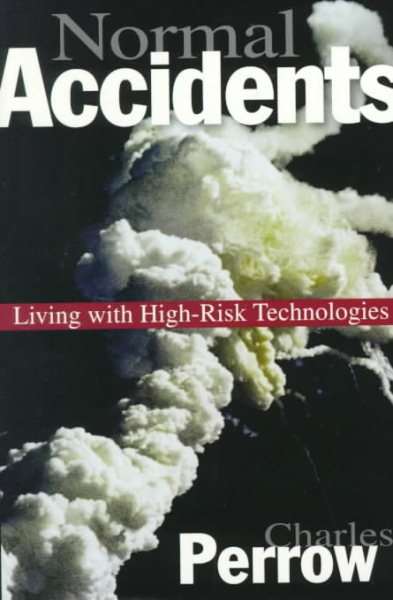 Normal Accidents : Living With High-Risk Technologies - Perrow, Charles