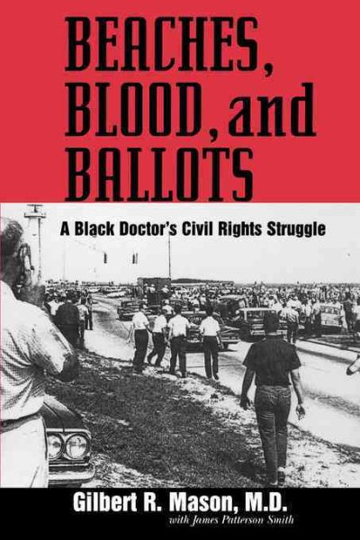 Beaches, Blood, and Ballots : A Black Doctor's Civil Rights Struggle - Mason, Gilbert R., M.d.; Smith, James Patterson; Mason, M.d., Gilbert,; Mason, M.d., Gilbert