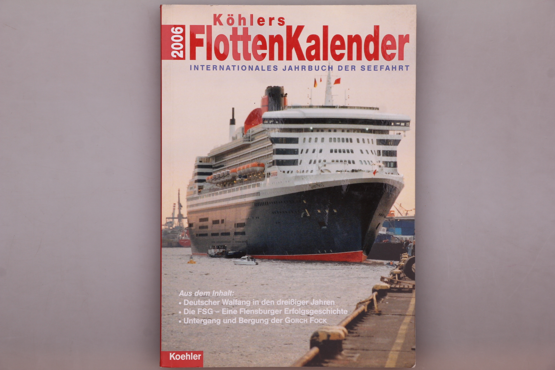 KÖHLERS FLOTTEN-KALENDER 2006. Internationales Jahrbuch der Seefahrt - [Hrsg.]: Witthöft, Hans Jürgen