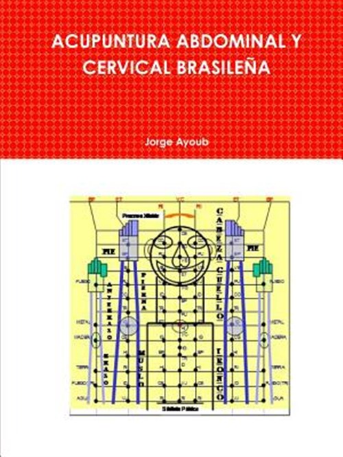 ACUPUNTURA ABDOMINAL Y CERVICAL BRASILEÃ‘A -Language: spanish - Ayoub, Jorge