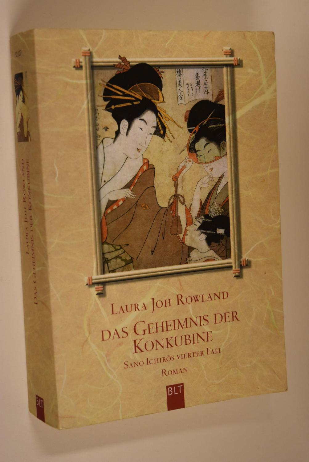 Das Geheimnis der Konkubine: Sano Ichiros vierter Fall. Aus dem Amerikan. von Wolfgang Neuhaus / BLT; Bd. 92107 - Rowland, Laura Joh