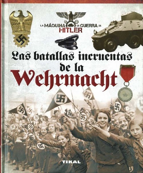 Batallas incruentas de la Wehrmacht, Las. - Caballero Jurado, Carlos