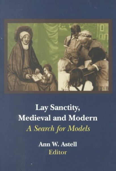 Lay Sanctity, Medieval and Modern : A Search for Models - Astell, Ann W. (EDT)