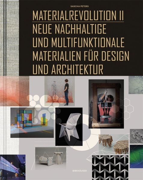 Materialrevolution : Neue Nachhaltige Und Multifunktionale Materialien FÃ¼r Design Und Architektur -Language: german - Peters, Sascha