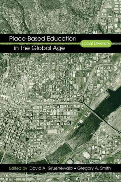 Place-based Education in the Global Age : Local Diversity - Gruenewald, David A.; Smith, Gregory A.