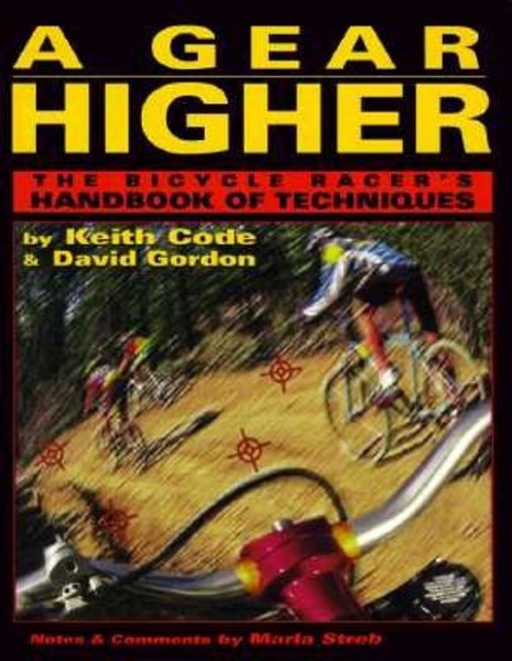 A Gear Higher: The Bicycle Racer's Handbook of Techniques - Gordon, David; Code, Keith