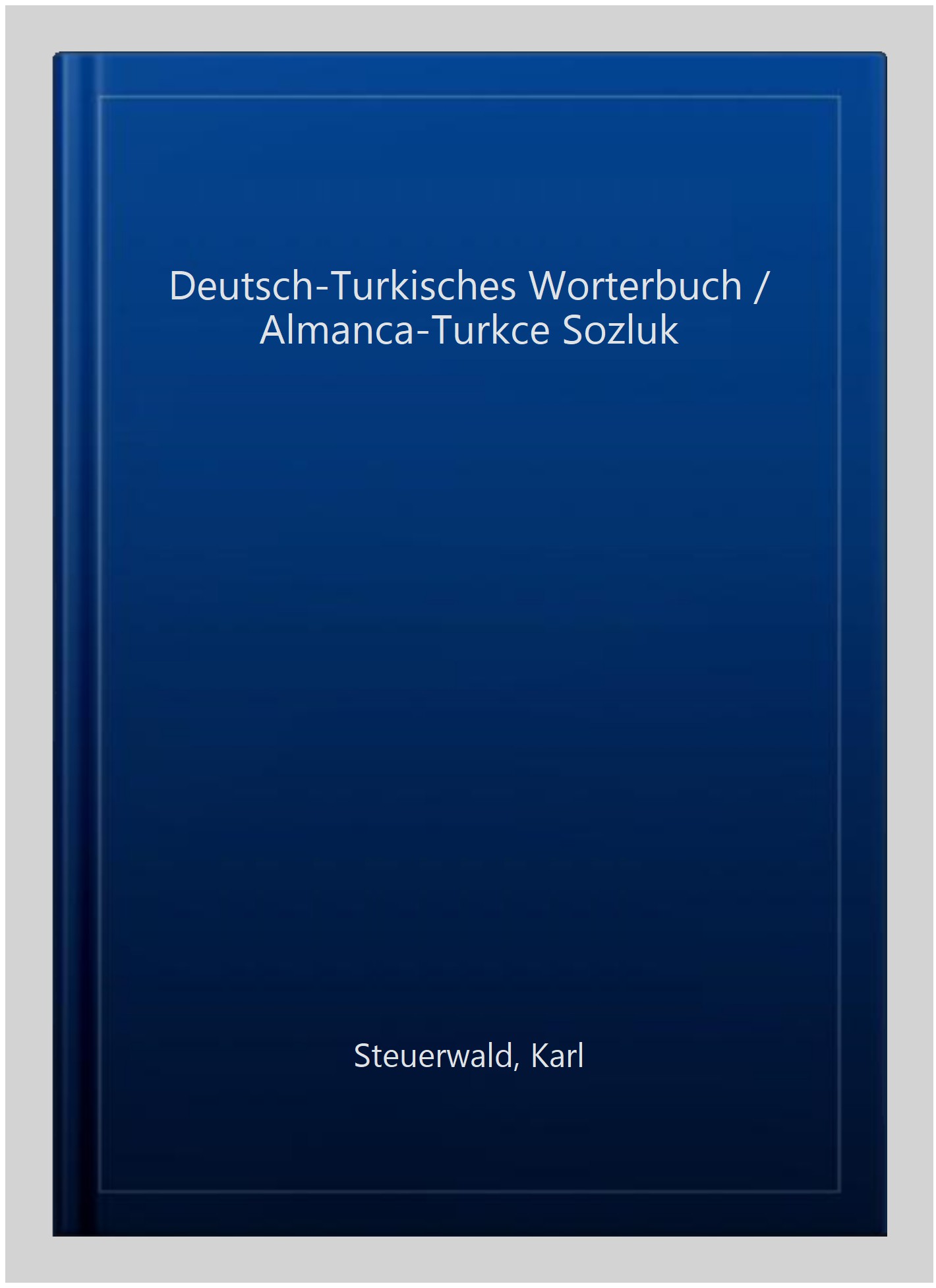 Deutsch-Turkisches Worterbuch / Almanca-Turkce Sozluk -Language: german - Steuerwald, Karl