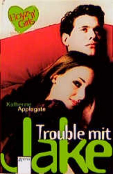 Applegate, Katherine: Boyz 'n' girls; Teil: 2., Trouble mit Jake - Applegate, Katherine und Angela Eisold-Viebig