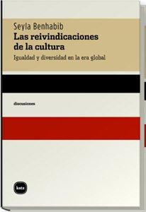 Las reivindicaciones de la cultura. Igualdad y diversidad en la era global . - Benhabib, Seyla