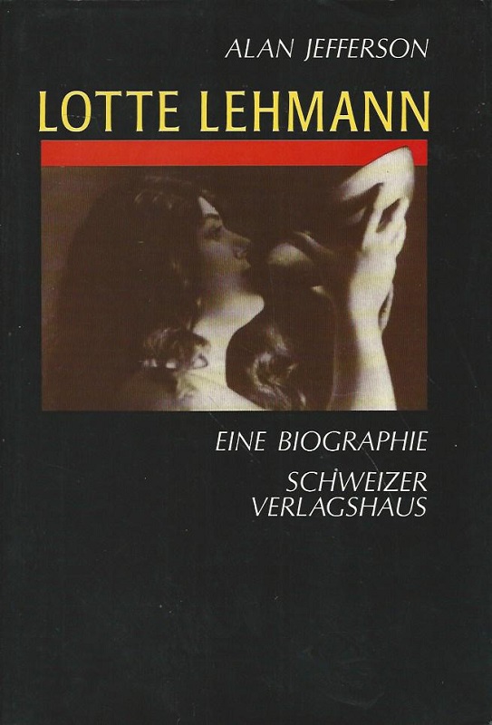 Lotte Lehmann. Eine Biographie. Aus dem Engl. von Ulrike und Manfred Halbe-Bauer. - Jefferson, Alan