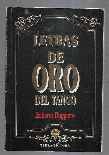 LETRAS DE ORO DEL TANGO. ANTOLOGIA POETICA - RUGGIERO, ROBERTO Y MARPEGAN, SANTIAGO D.