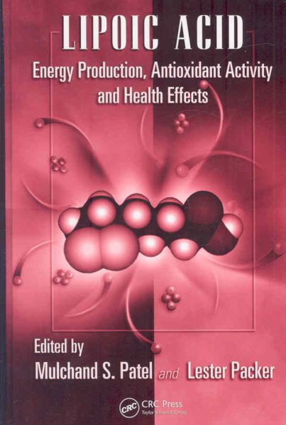 Lipoic Acid : Energy Production, Antioxidant Activity And Health Effects - Patel, Mulchand S. (EDT); Packer, Lester (EDT)