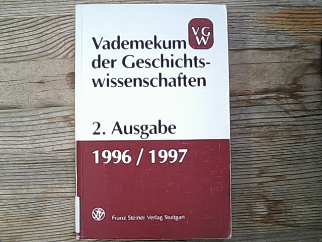 Vademekum der Geschichtswissenschaften : Verbände, Organisationen, Gesellschaften, Vereine, Institute, Seminare, Lehrstühle, Bibliotheken, Archive, Museen, Dienstellen und Ämter sowie Historiker in Deutschland, Österreich und der Schweiz / 1996/1997. - Gall, Lothar,