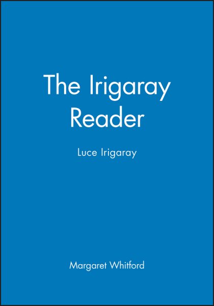 Irigaray Reader - Irigaray, Luce; Whitford, Margaret (EDT)
